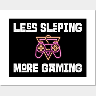 Less Sleeping More Gaming Posters and Art